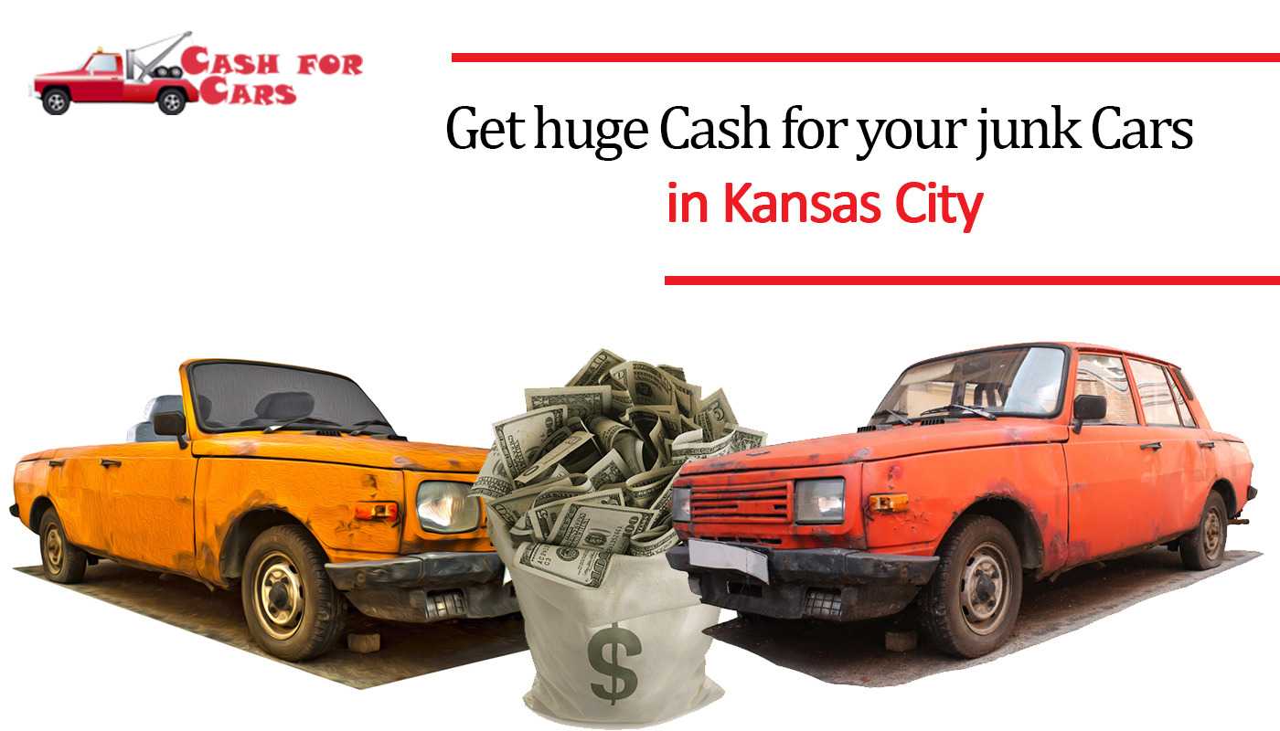 Get huge Cash for your junk Cars in Kansas City