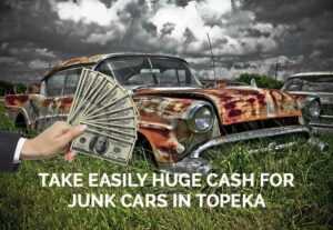 Take easily huge Cash for Junk Cars in Topeka