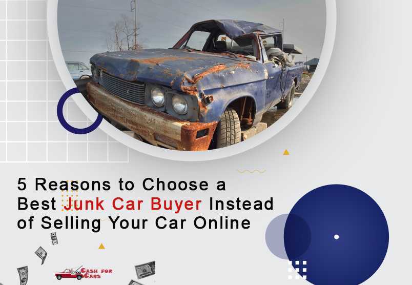 5 Reasons to Choose a Best Junk Car Buyer Instead of Selling Your Car Online