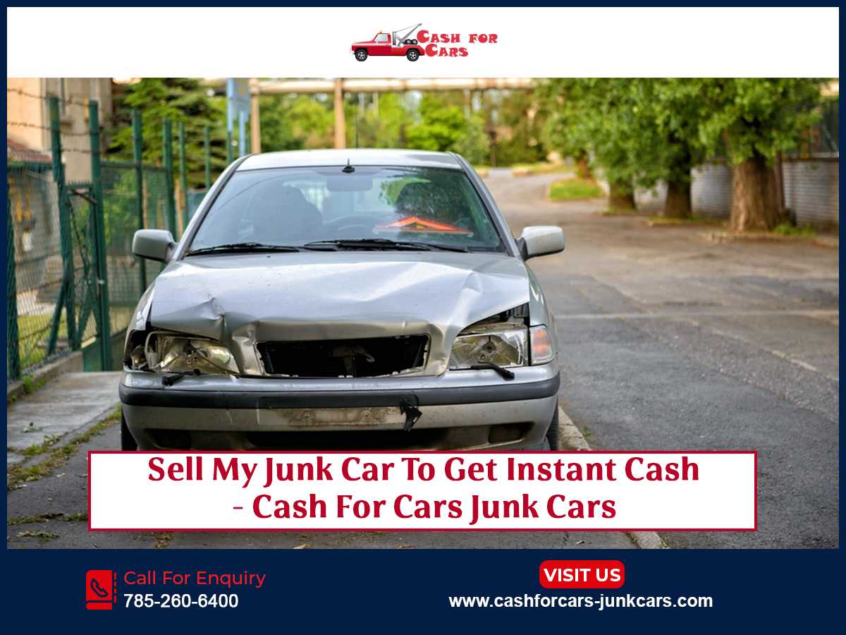 Sell My Junk Car To Get Instant Cash – Cash For Cars Junk Cars