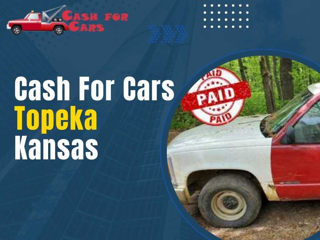 Cash For Cars Topeka Kansas